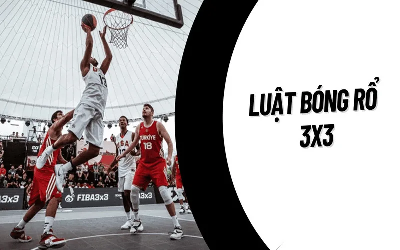bong ro 3x3 luat thi dau va nhung dieu nguoi moi can biet